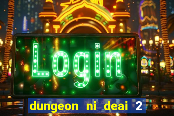 dungeon ni deai 2 temporada dublado data de lan amento